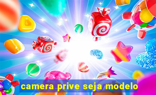 camera prive seja modelo